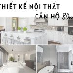 thiết kế nội thất căn hộ 80m² 3 phòng ngủ